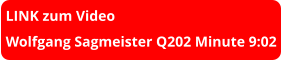 LINK zum Video Wolfgang Sagmeister Q202 Minute 9:02